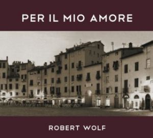 【線上試聽】勞勃‧沃夫－吾愛<br>Robert Wolf：Per il mio amore示意圖